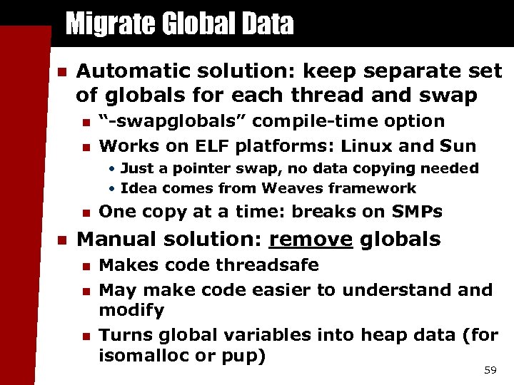 Migrate Global Data n Automatic solution: keep separate set of globals for each thread