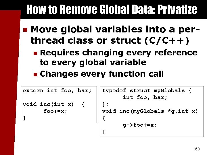 How to Remove Global Data: Privatize n Move global variables into a perthread class