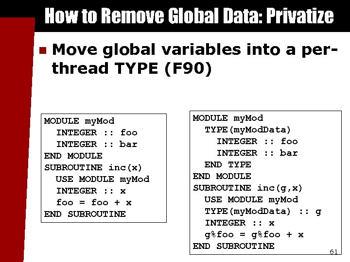 How to Remove Global Data: Privatize n Move global variables into a perthread TYPE