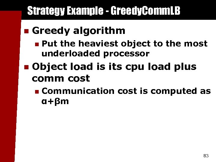 Strategy Example - Greedy. Comm. LB n Greedy algorithm n n Put the heaviest