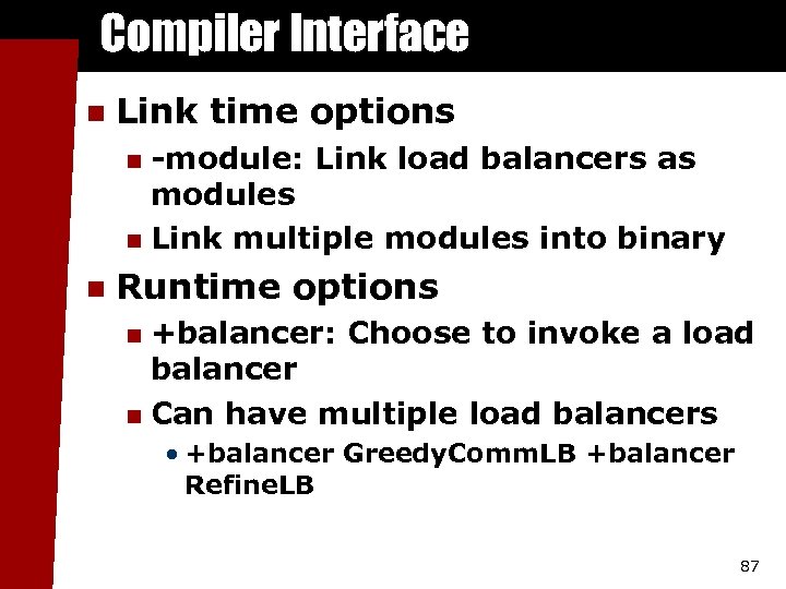 Compiler Interface n Link time options -module: Link load balancers as modules n Link