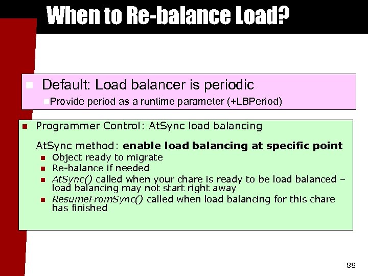 When to Re-balance Load? n Default: Load balancer is periodic n. Provide n period