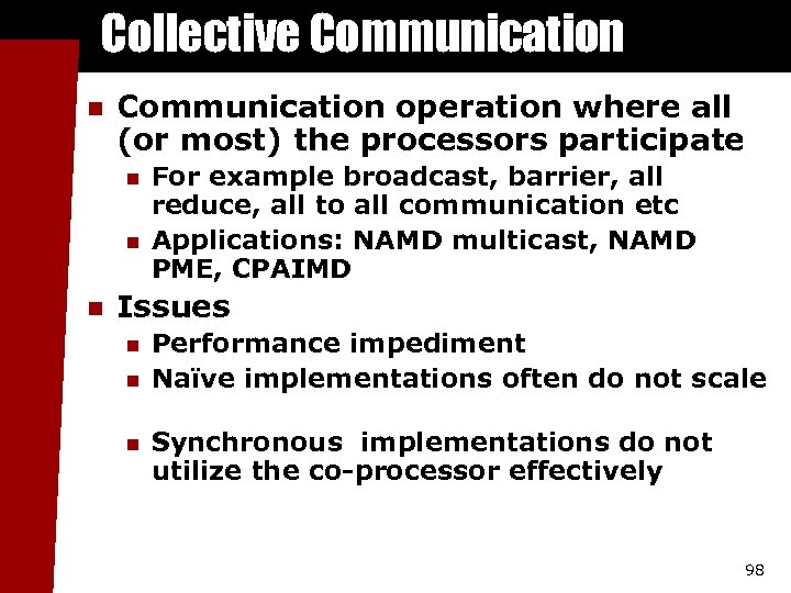 Collective Communication n Communication operation where all (or most) the processors participate n n
