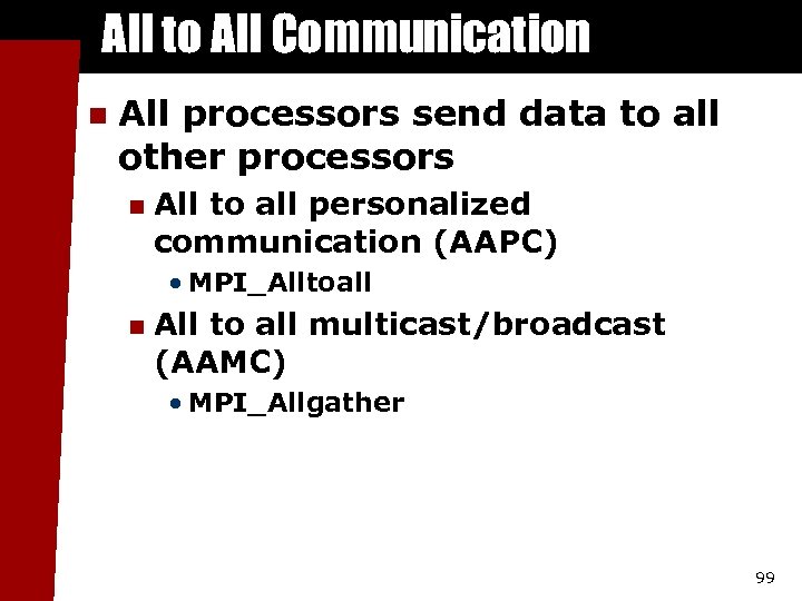 All to All Communication n All processors send data to all other processors n