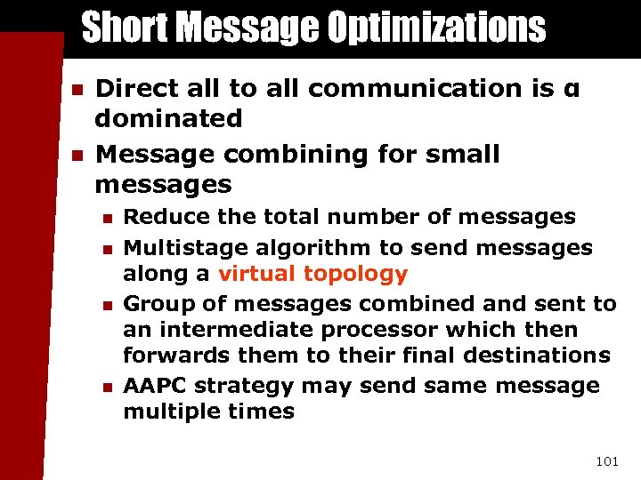 Short Message Optimizations n n Direct all to all communication is α dominated Message
