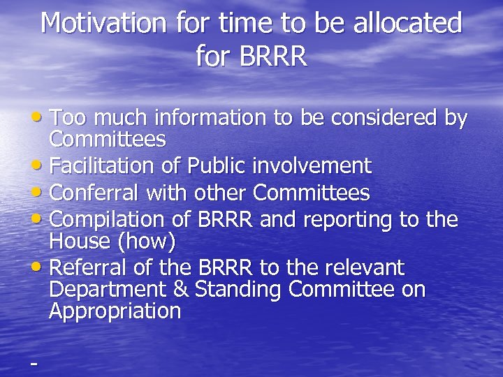 Motivation for time to be allocated for BRRR • Too much information to be