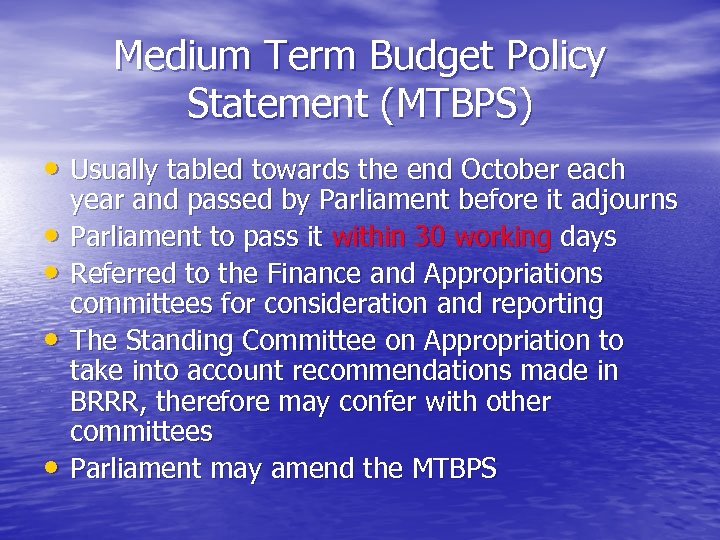 Medium Term Budget Policy Statement (MTBPS) • Usually tabled towards the end October each