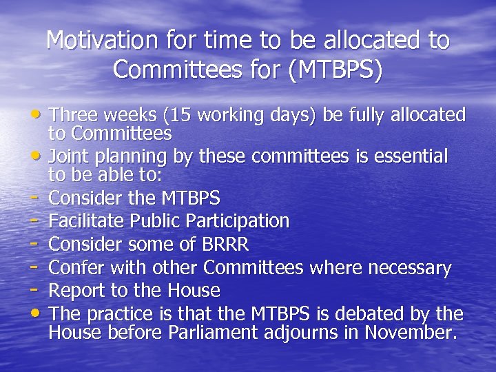 Motivation for time to be allocated to Committees for (MTBPS) • Three weeks (15