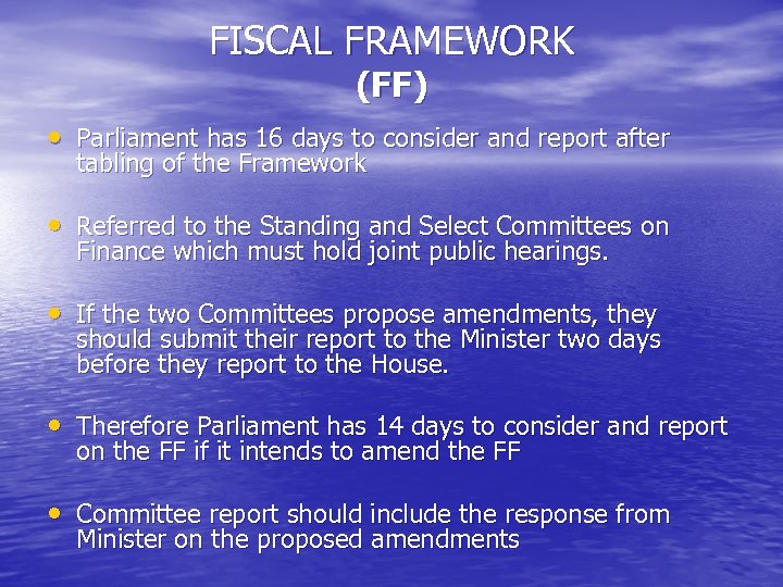 FISCAL FRAMEWORK (FF) • Parliament has 16 days to consider and report after tabling