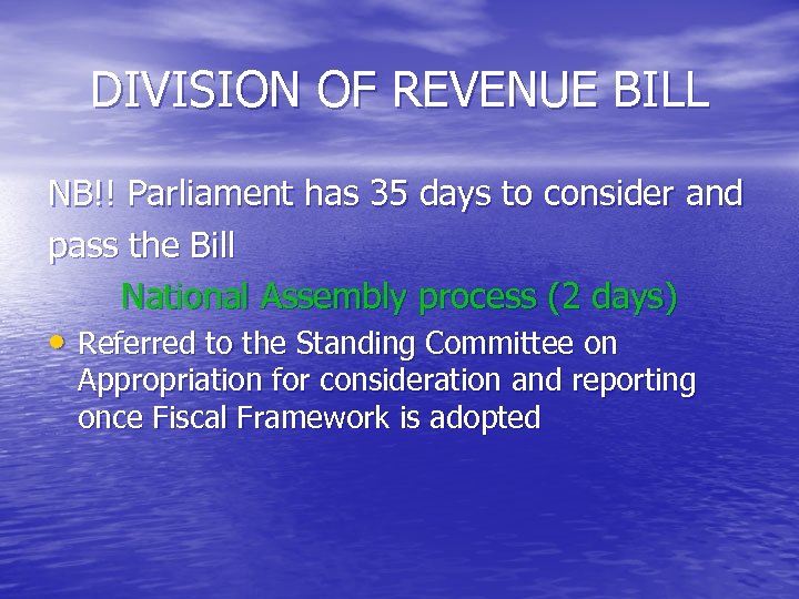 DIVISION OF REVENUE BILL NB!! Parliament has 35 days to consider and pass the
