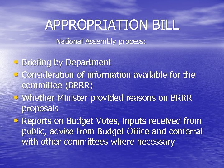 APPROPRIATION BILL National Assembly process: • Briefing by Department • Consideration of information available