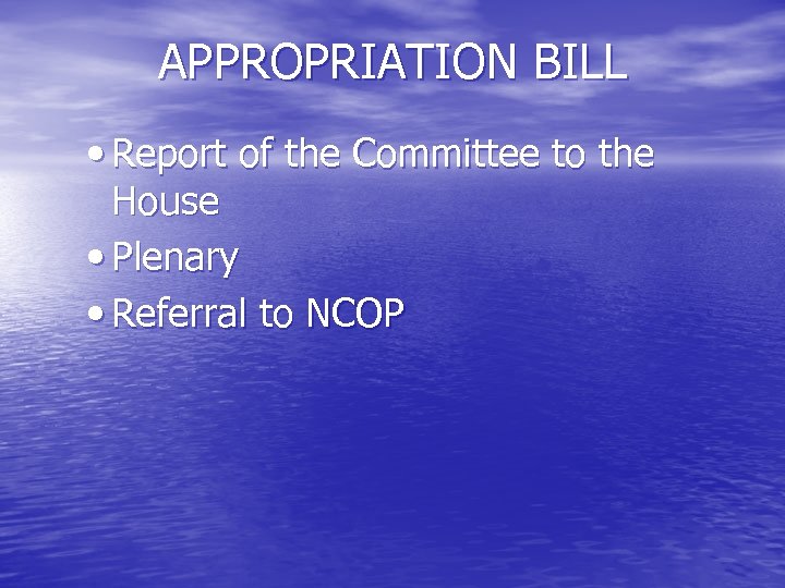 APPROPRIATION BILL • Report of the Committee to the House • Plenary • Referral