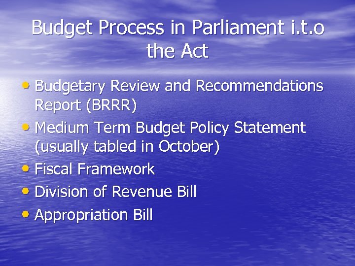 Budget Process in Parliament i. t. o the Act • Budgetary Review and Recommendations