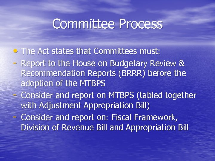 Committee Process • The Act states that Committees must: - Report to the House
