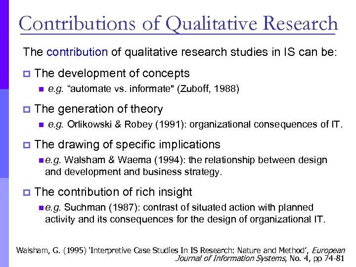 Contributions of Qualitative Research The contribution of qualitative research studies in IS can be: