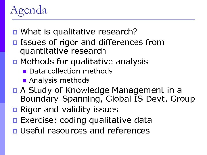 Agenda What is qualitative research? p Issues of rigor and differences from quantitative research