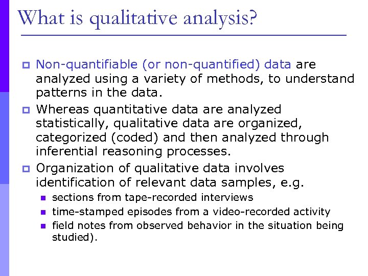 What is qualitative analysis? p p p Non-quantifiable (or non-quantified) data are analyzed using