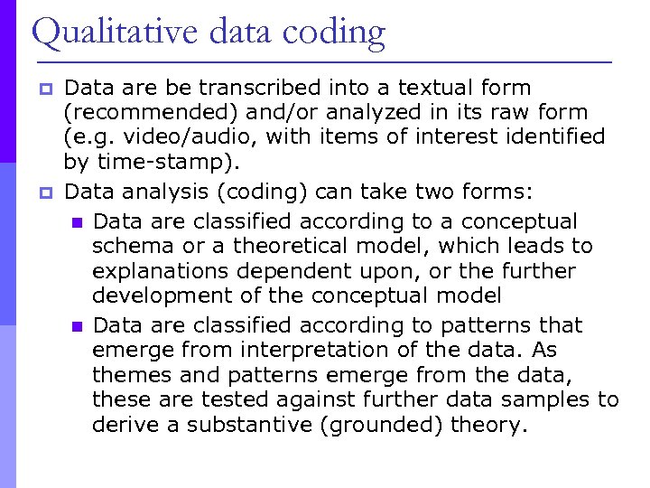 Qualitative data coding p p Data are be transcribed into a textual form (recommended)