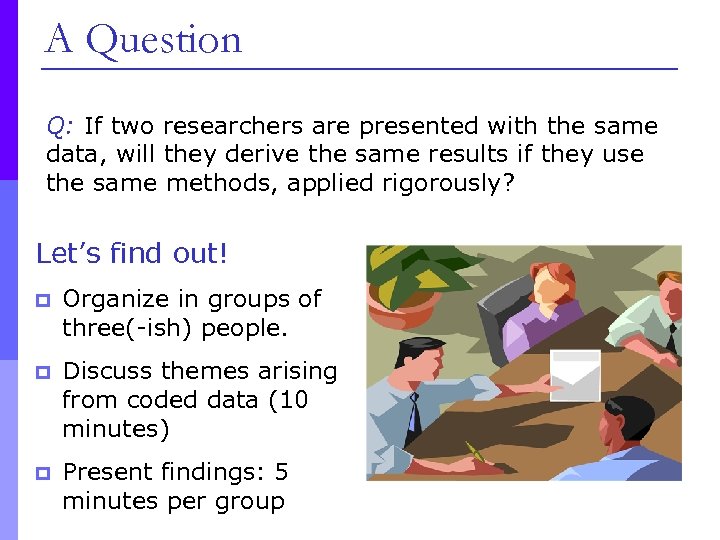 A Question Q: If two researchers are presented with the same data, will they