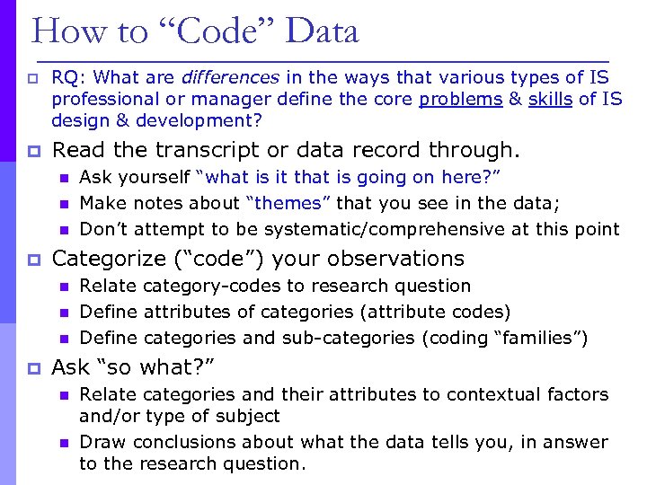 How to “Code” Data p RQ: What are differences in the ways that various