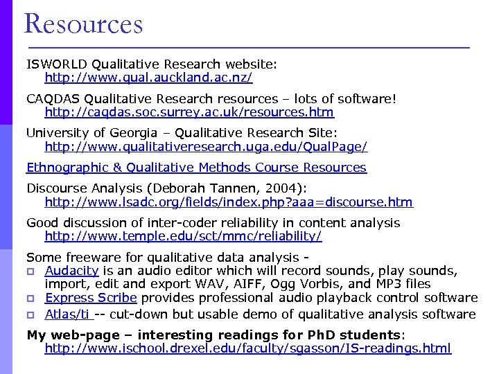 Resources ISWORLD Qualitative Research website: http: //www. qual. auckland. ac. nz/ CAQDAS Qualitative Research