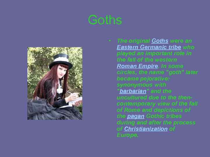 Goths • The original Goths were an Eastern Germanic tribe who played an important