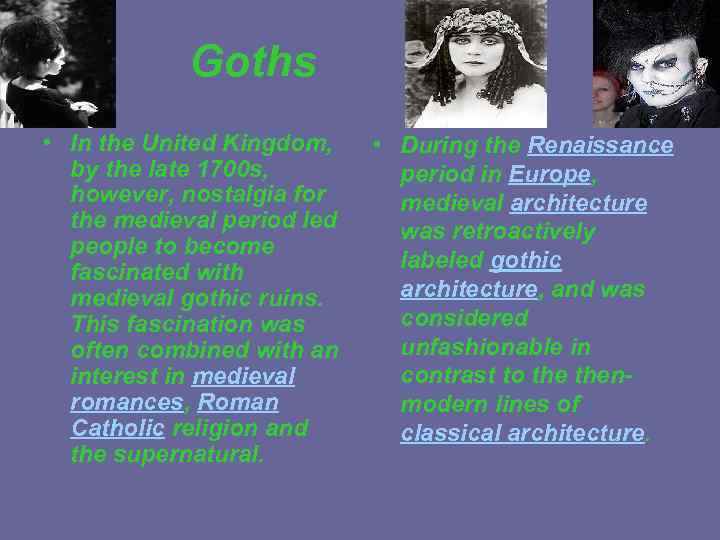 Goths • In the United Kingdom, by the late 1700 s, however, nostalgia for