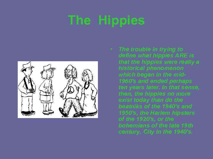 The Hippies • The trouble in trying to define what hippies ARE is that