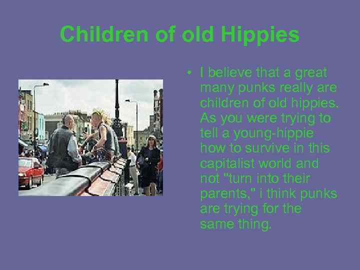 Children of old Hippies • I believe that a great many punks really are