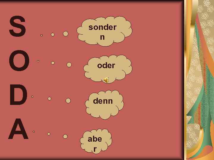 S O D A sonder n oder denn abe r 