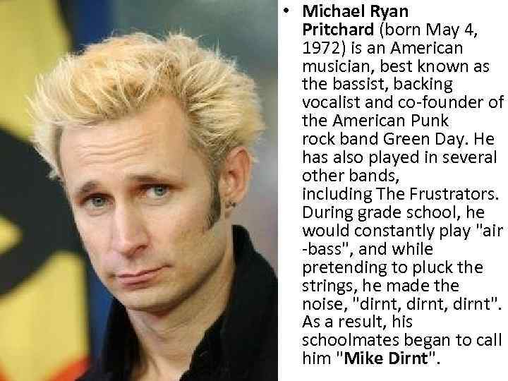  • Michael Ryan Pritchard (born May 4, 1972) is an American musician, best