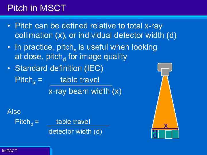 Pitch in MSCT • Pitch can be defined relative to total x-ray collimation (x),