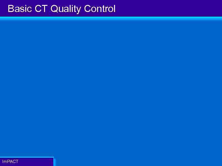 Basic CT Quality Control Im. PACT 