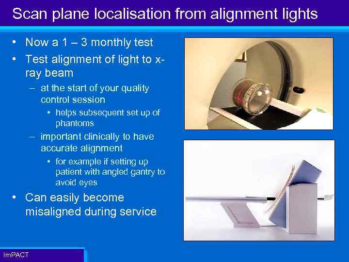 Scan plane localisation from alignment lights • Now a 1 – 3 monthly test