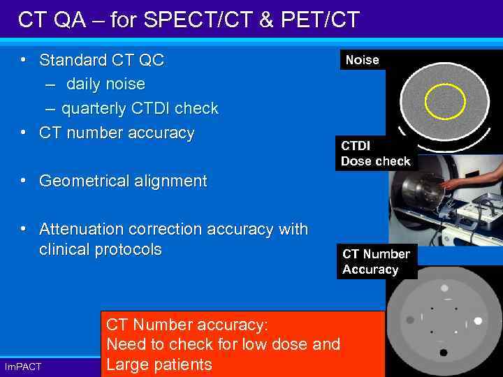 CT QA – for SPECT/CT & PET/CT • Standard CT QC – daily noise