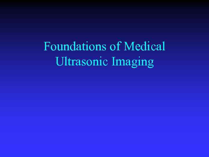 Foundations of Medical Ultrasonic Imaging 