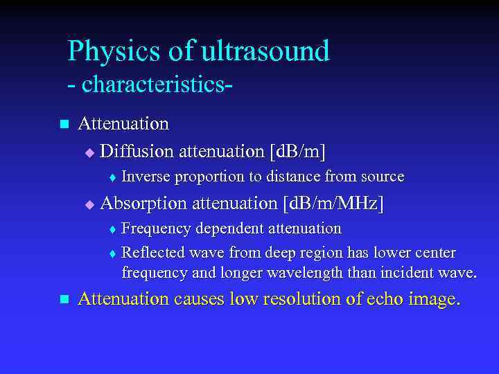 Physics of ultrasound - characteristicsn Attenuation u Diffusion attenuation [d. B/m] t u Inverse