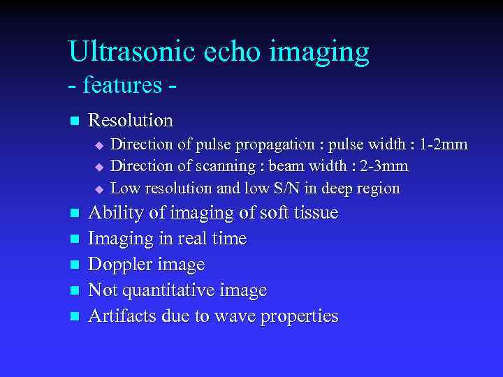 Ultrasonic echo imaging - features n Resolution u u u n n n Direction