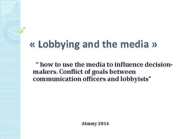  « Lobbying and the media » “ how to use the media to
