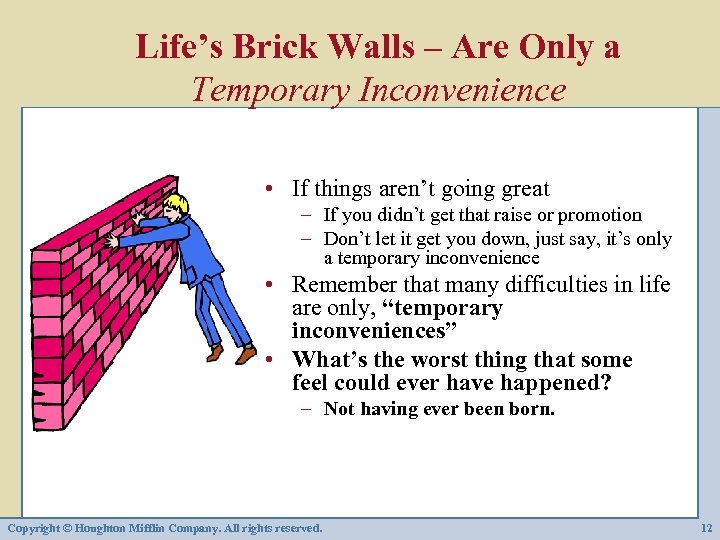 Life’s Brick Walls – Are Only a Temporary Inconvenience • If things aren’t going