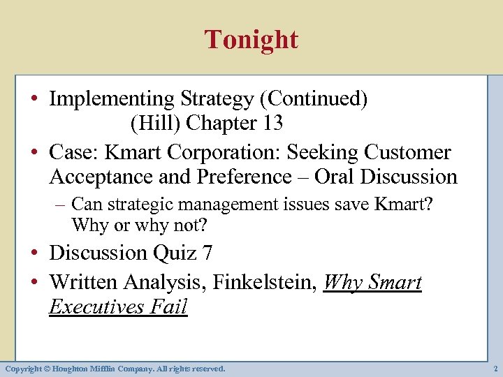 Tonight • Implementing Strategy (Continued) (Hill) Chapter 13 • Case: Kmart Corporation: Seeking Customer