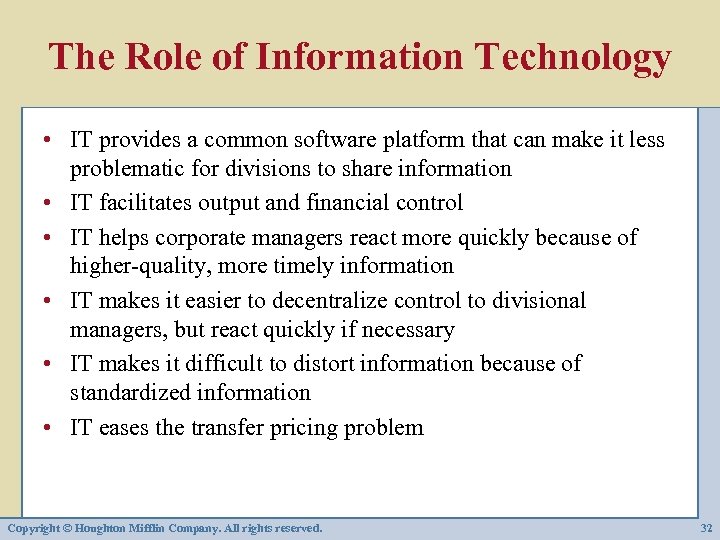 The Role of Information Technology • IT provides a common software platform that can