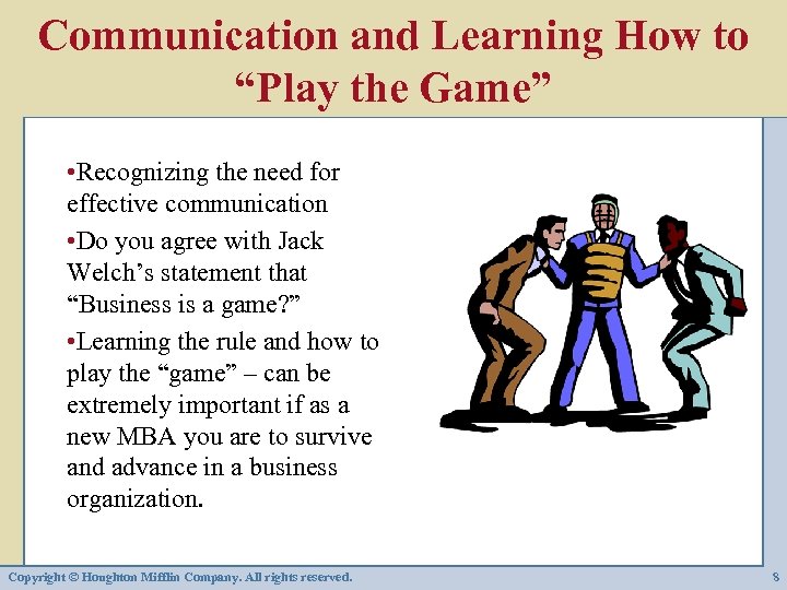 Communication and Learning How to “Play the Game” • Recognizing the need for effective