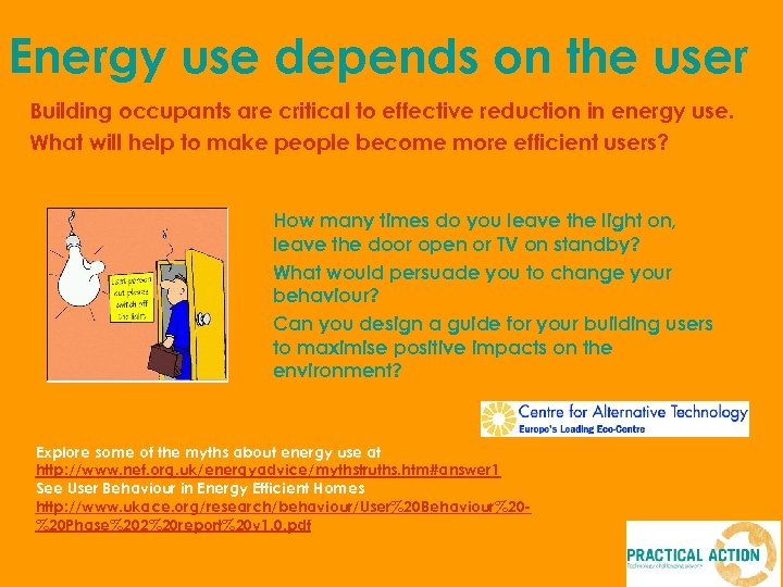 Energy use depends on the user Building occupants are critical to effective reduction in