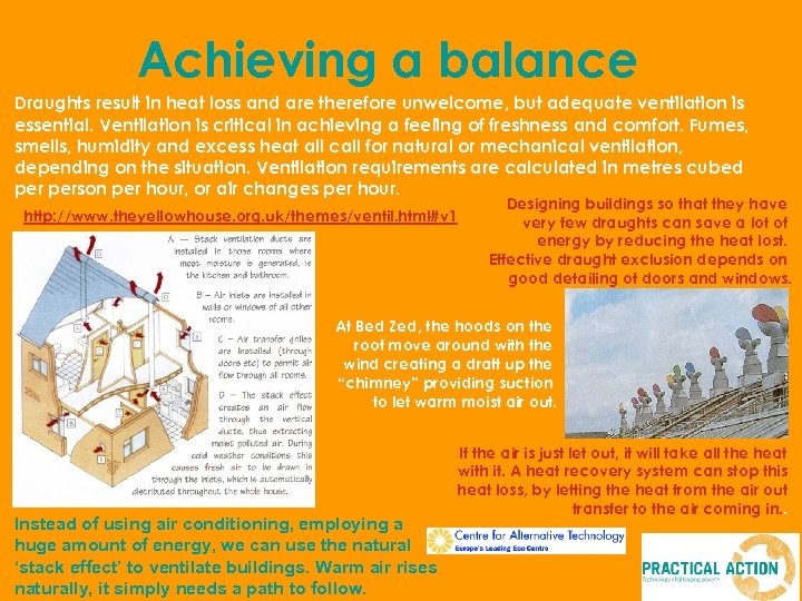 Achieving a balance Draughts result in heat loss and are therefore unwelcome, but adequate