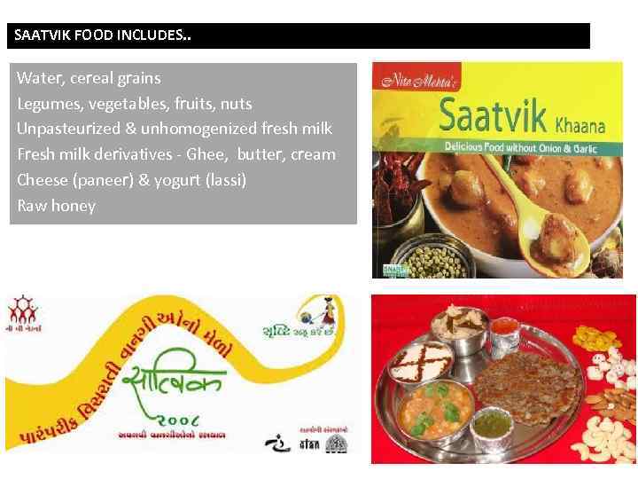 SAATVIK FOOD INCLUDES. . Water, cereal grains Legumes, vegetables, fruits, nuts Unpasteurized & unhomogenized