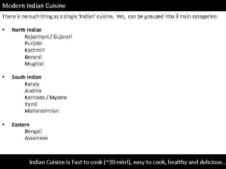 Modern Indian Cuisine There is no such thing as a single ‘Indian’ cuisine. Yet,