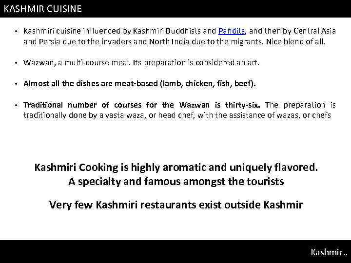 KASHMIR CUISINE • Kashmiri cuisine influenced by Kashmiri Buddhists and Pandits, and then by