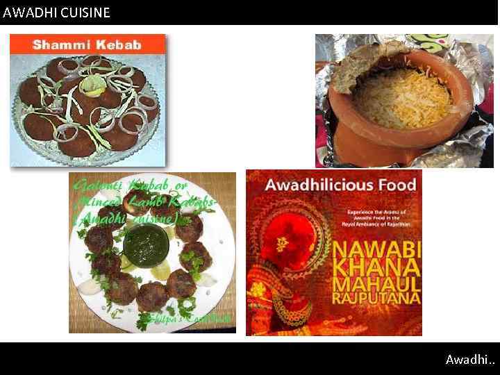 AWADHI CUISINE Awadhi. . 