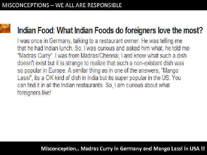 MISCONCEPTIONS – WE ALL ARE RESPONSIBLE Misconception. . Madras Curry in Germany and Mango